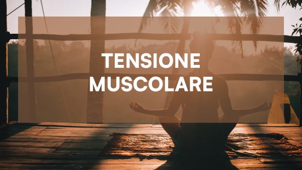 Meditazione per sciogliere la tensione muscolare e ripartire