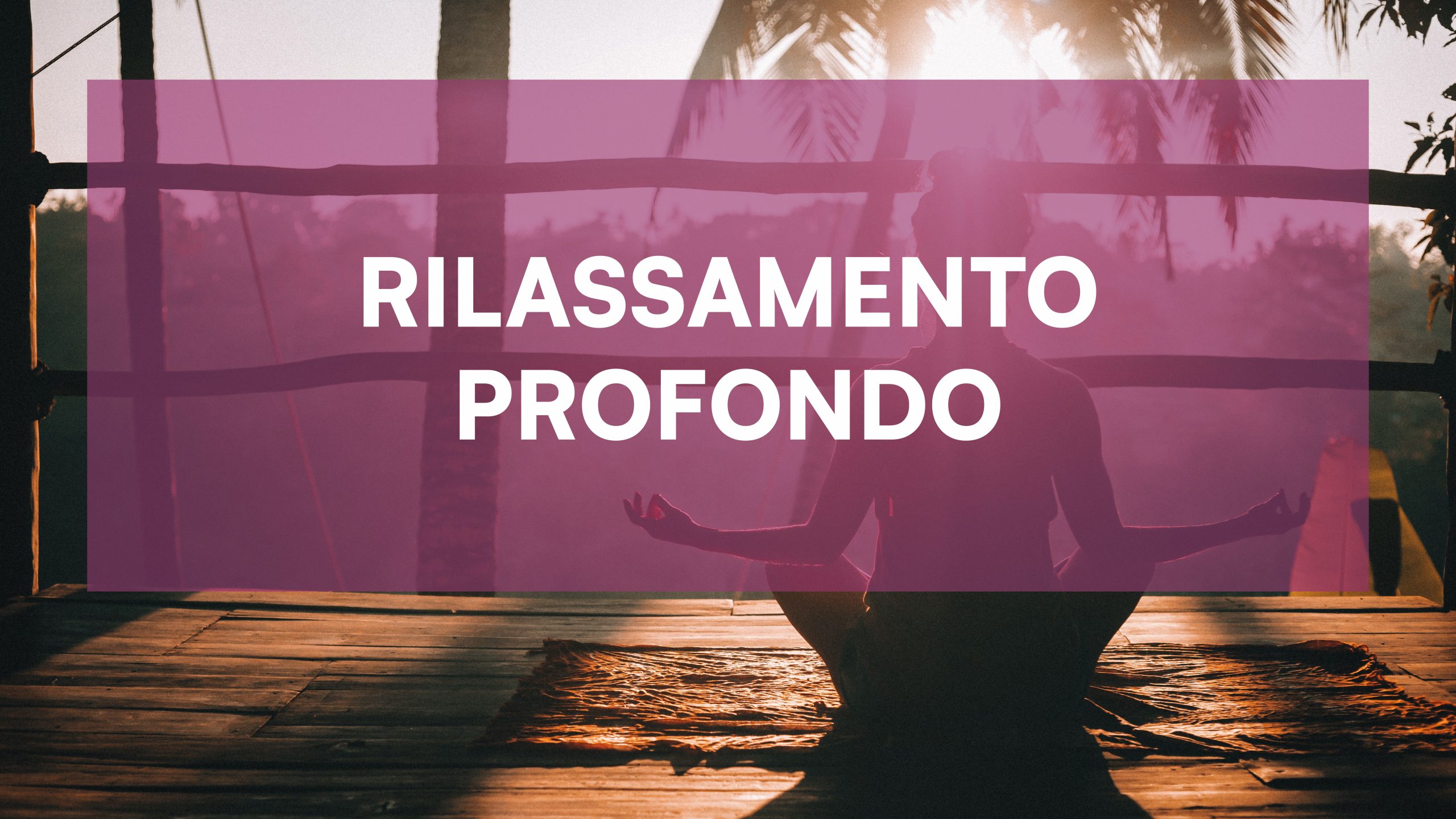 Meditazione per un rilassamento profondo